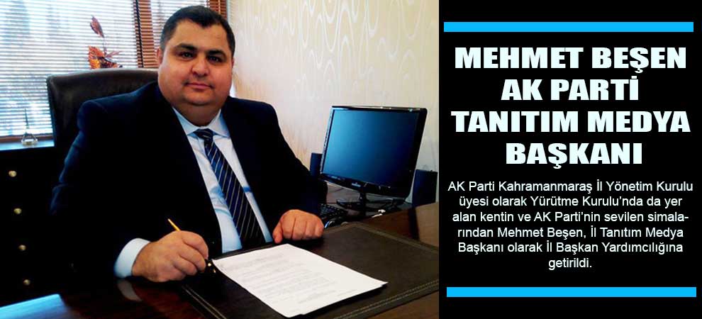 Mehmet Beşen Ak Parti Tanıtım Medya Başkanı