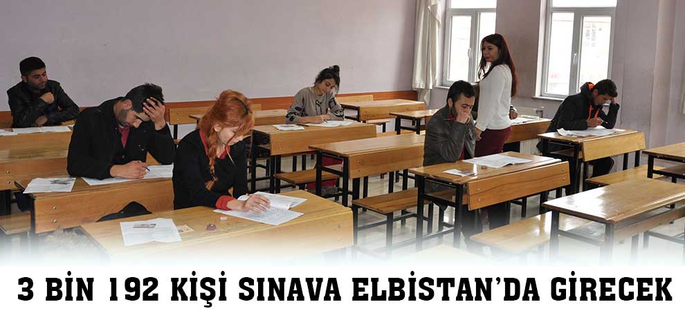 3 Bin 192 Kişi Sınava Elbistan’da Girecek