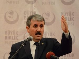 Bbp Genel Başkanı Mustafa Destici: