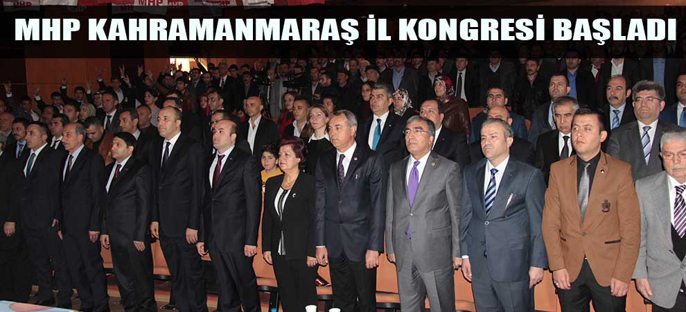 Mhp Kahramanmaraş İl Kongresi Başladı