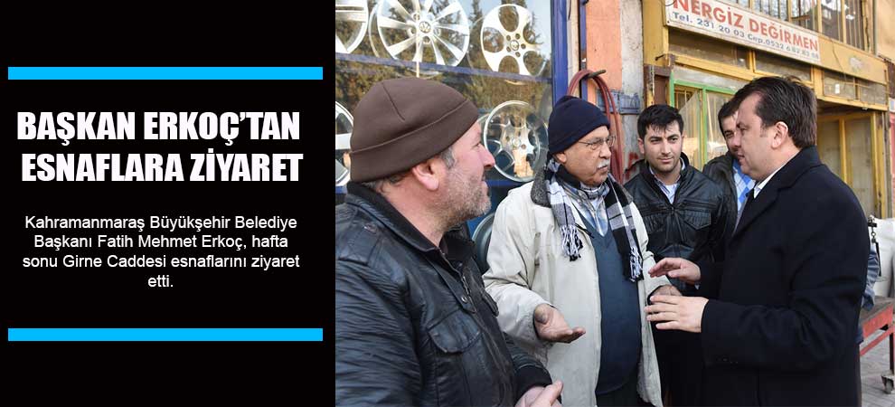 Başkan Erkoç’tan Esnaflara Ziyaret