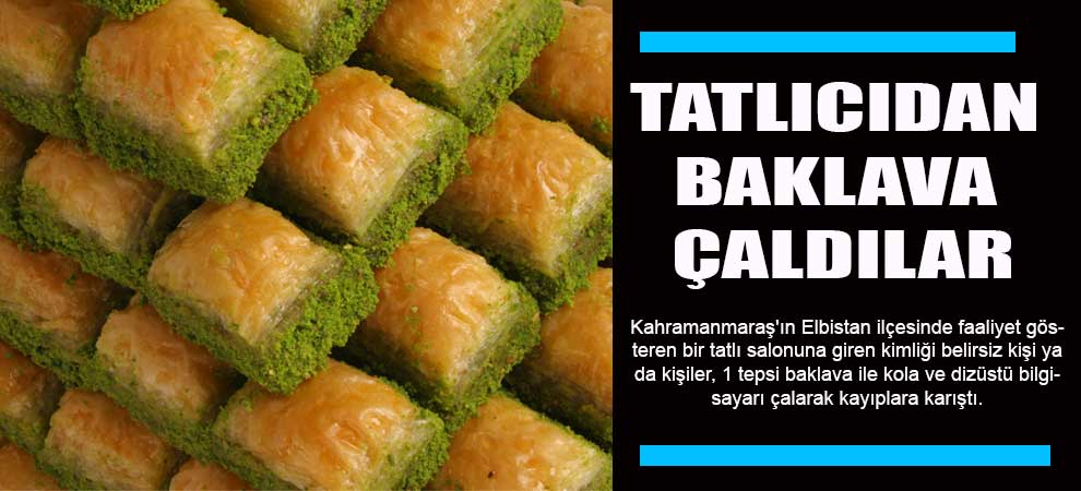 Tatlıcıdan Baklava Çaldılar