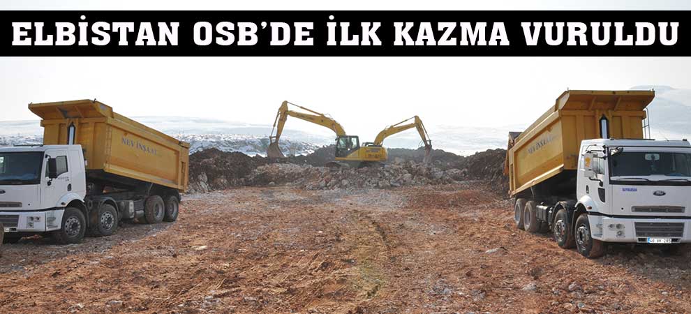 Elbistan Osb’de İlk Kazma Vuruldu