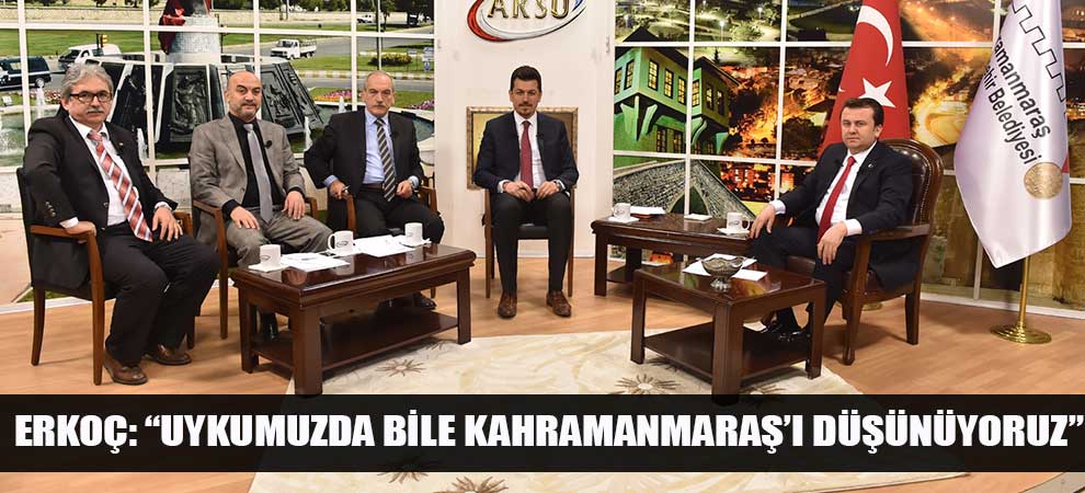 Uykumuzda Bile Kahramanmaraş’ı Düşünüyoruz