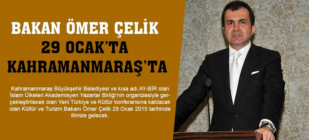 Bakan Ömer Çelik 29 Ocak’ta Kahramanmaraş’ta