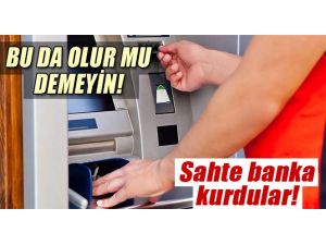 Dolandırıcılar Bunu Da Yaptı Sahte Banka Kurdu