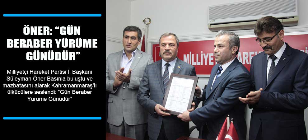 Öner: “Gün Beraber Yürüme Günüdür”