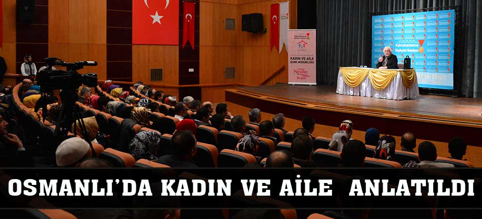 Osmanlı’da Kadın Ve Aile  Anlatıldı