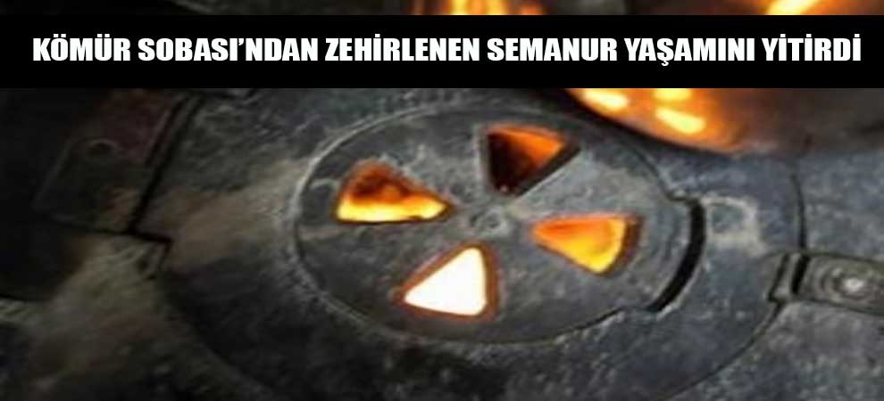 Kömür Sobasından Zehirlenen Semanur Yaşamını Yitirdi