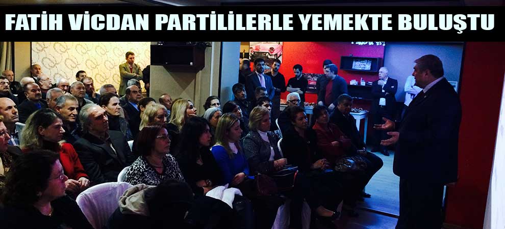  Fatih Vicdan Partililerle Yemekte Buluştu