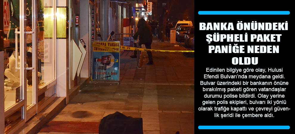 Banka Önündeki Şüpheli Paket Paniğe Neden Oldu