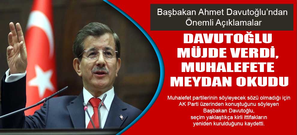 Davutoğlu Müjde Verdi, Muhalefete Meydan Okudu