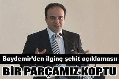 Baydemirden ilginç şehit açıklaması 