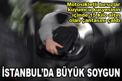 İstanbulda büyük soygun 