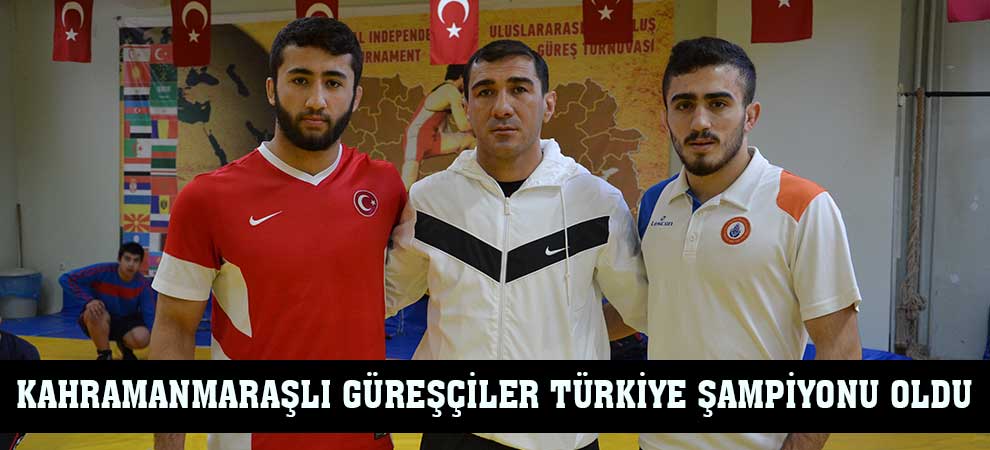Kahramanmaraşlı Güreşçiler Türkiye Şampiyonu Oldu  