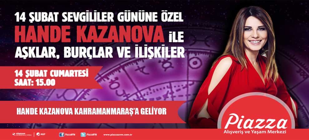 Hande Kazanova Kahramanmaraş’a Geliyor