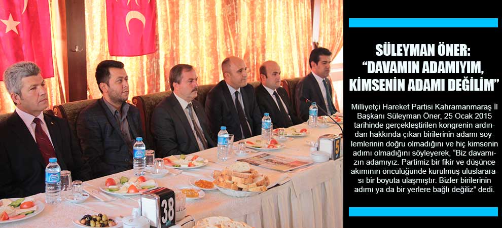 Öner: “Davamın Adamıyım, Kimsenin Adamı Değilim”