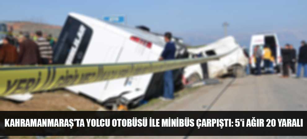 Kahramanmaraşta Yolcu Otobüsü İle Minibüs Çarpıştı: 5i Ağır 20 Yaralı