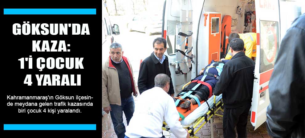 Göksunda Kaza: 1i Çocuk 4 Yaralı