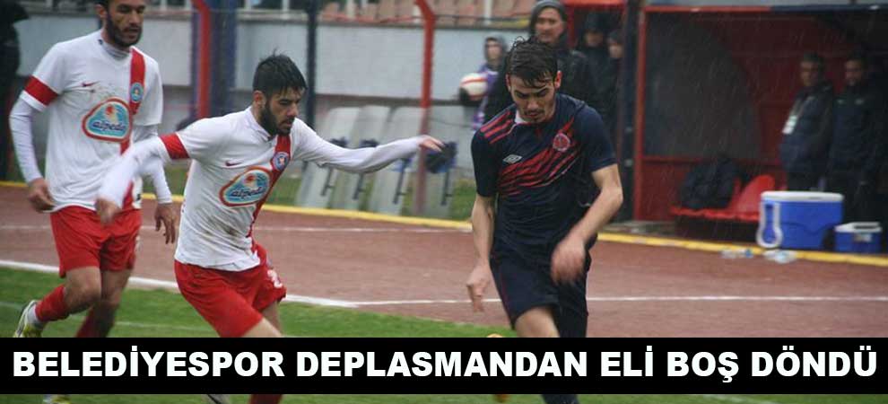 Belediyespor Deplasmandan Eli Boş Döndü