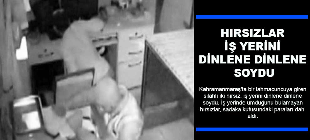 Hırsızlar İş Yerini Dinlene Dinlene Soydu