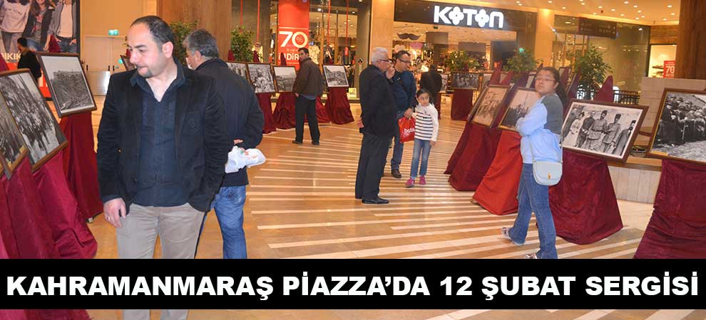 Kahramanmaraş Piazza’da 12 Şubat Sergisi