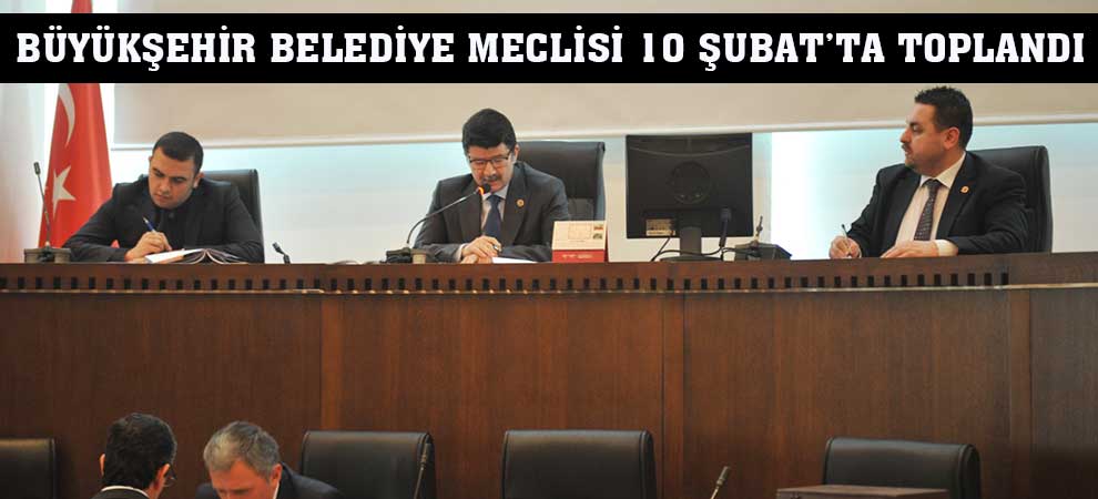 Büyükşehir Belediye Meclisi 10 Şubat’ta Toplandı