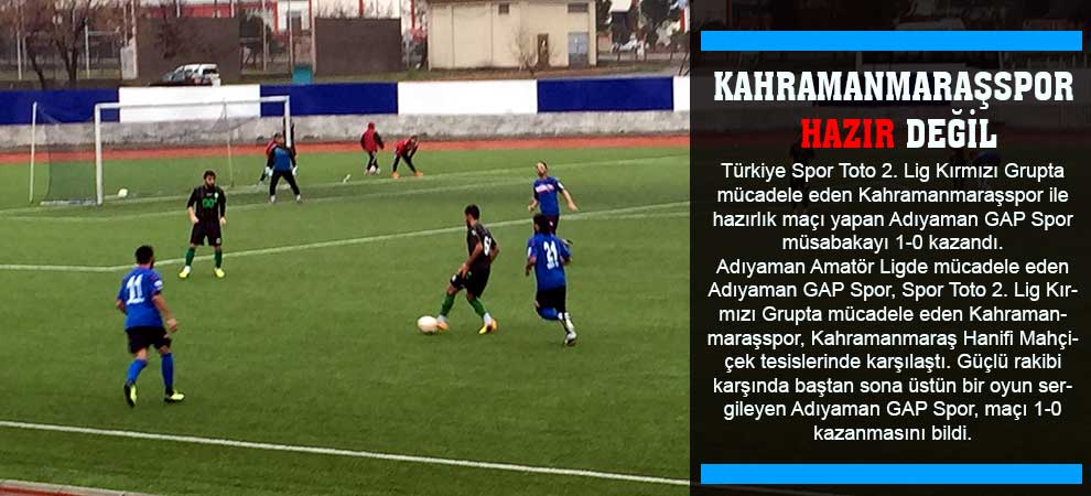 Kahramanmaraşspor Hazır Değil