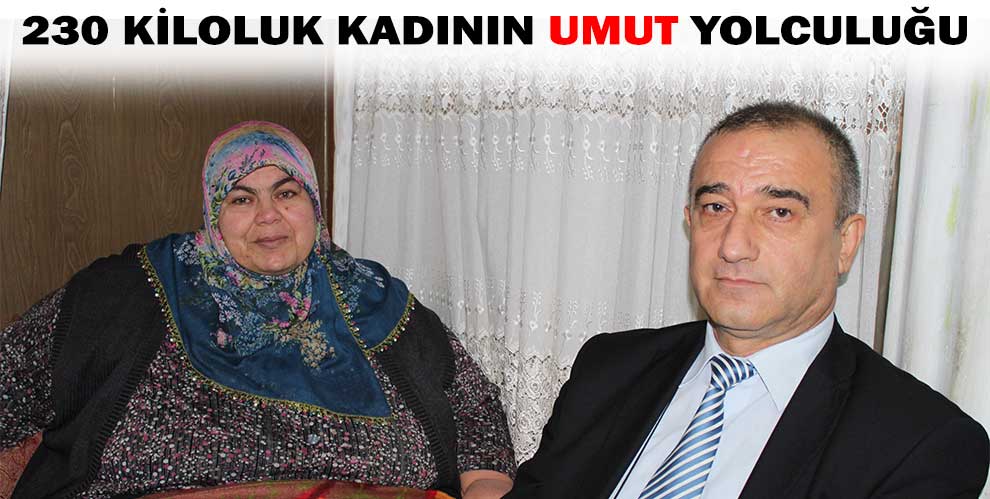 230 kiloluk kadının umut yolculuğu