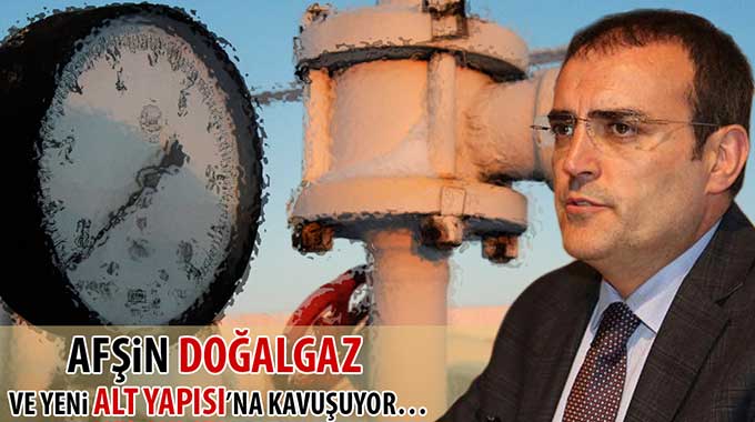 AFŞİN DOĞALGAZINA KAVUŞUYOR