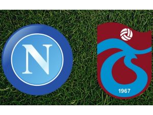 Napoli - Trabzonspor Maçının 11’leri Belli Oldu