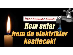 İstanbullular Dikkat: Hem Elektrik Hem Su