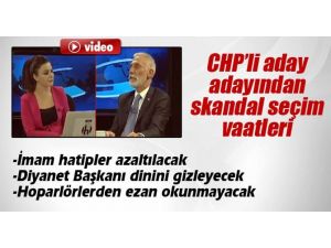 Chp’li Aday Adayından Skandal Seçim Vaatleri