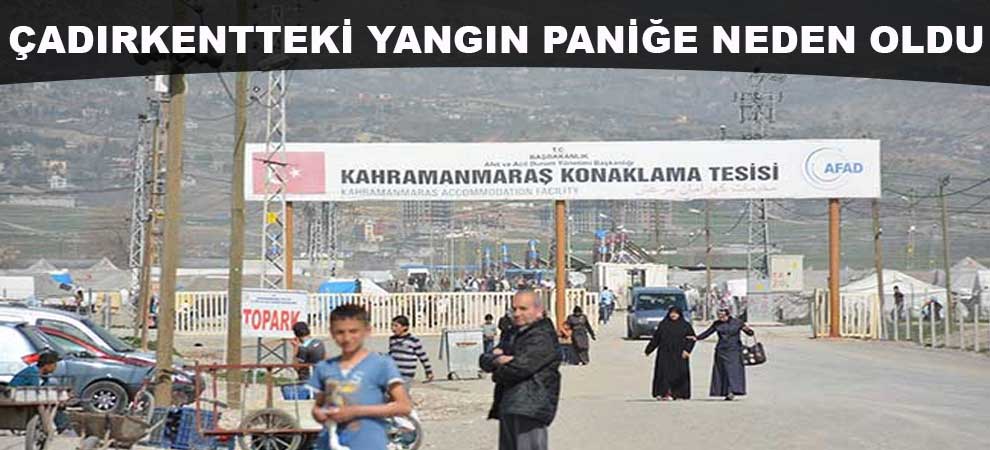 Çadırkentteki Yangın Paniğe Neden Oldu