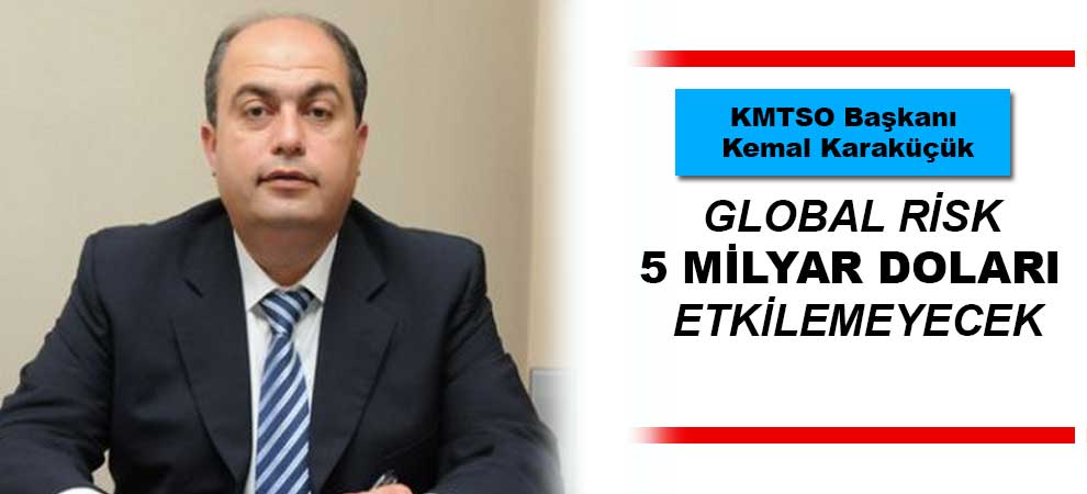 Global Risk 5 Milyar Doları Etkilemeyecek