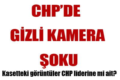 CHPde gizili kamera şoku 