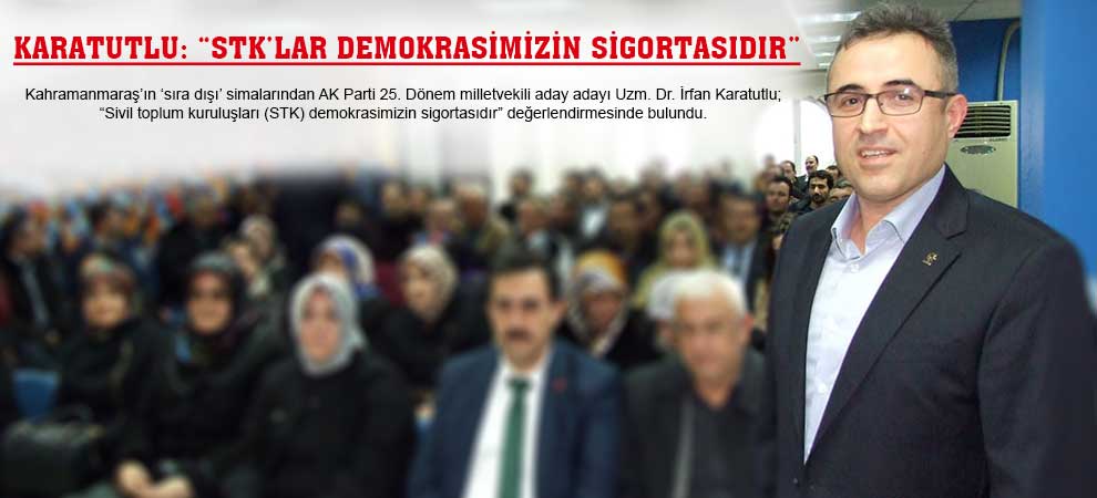 Karatutlu: “Stk’lar Demokrasimizin Sigortasıdır”