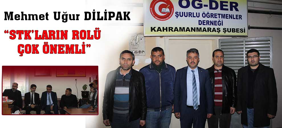 Dilipak: “Stk’ların Rolü Çok Önemli”