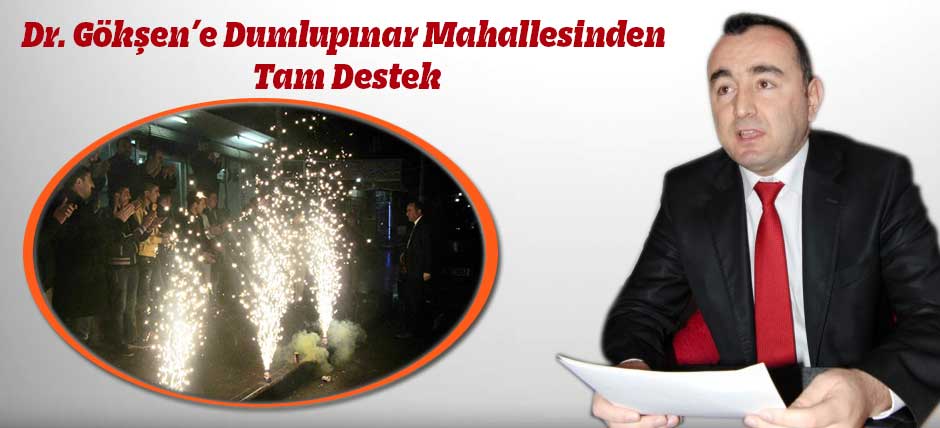 Dr. Gökşen’e Dumlupınar Mahallesinden Tam Destek
