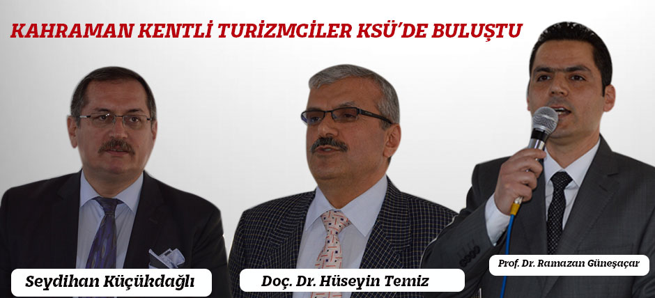 Kahraman Kentli Turizmciler Ksü’de Buluştu