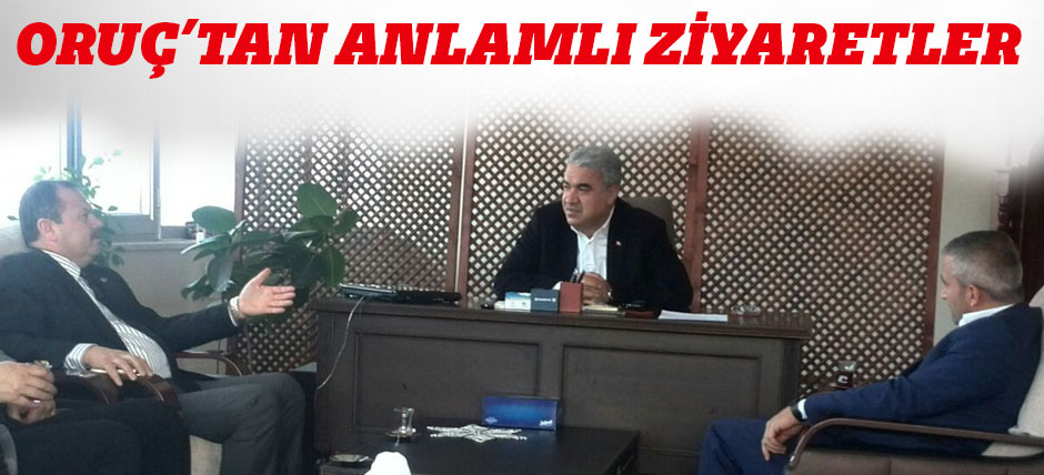 Oruç’tan Anlamlı Ziyaretler