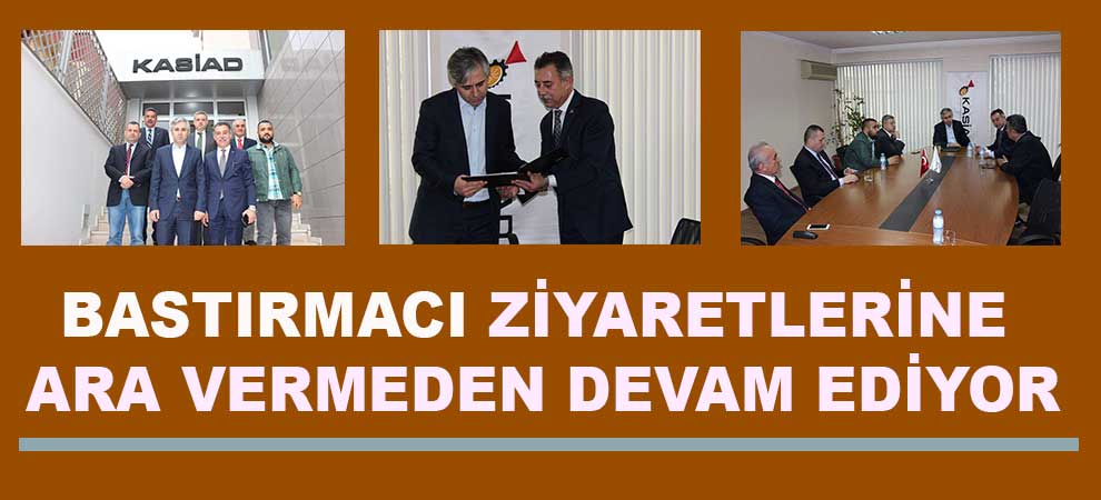 BASTIRMACI ZİYARETLERİNE ARA VERMEDEN DEVAM EDİYOR