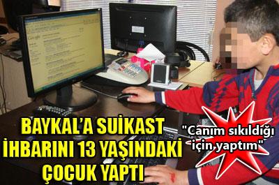 Suikast ihbarı, 13 yaşındaki çocuktan geldi 