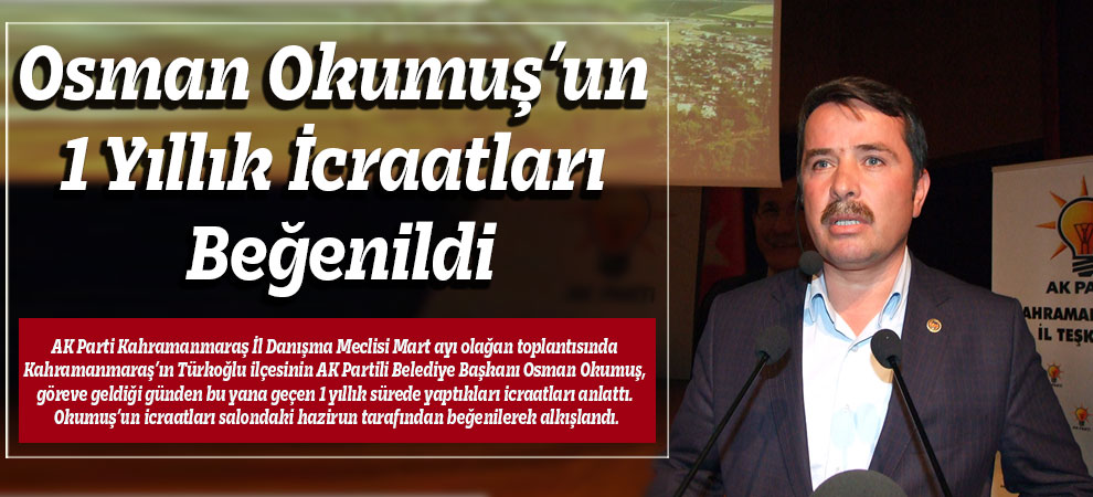 Osman Okumuş’un 1 Yıllık İcraatları Beğenildi
