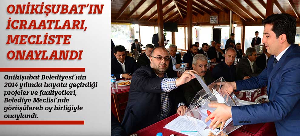 Onikişubat’ın İcraatları, Mecliste Onaylandı