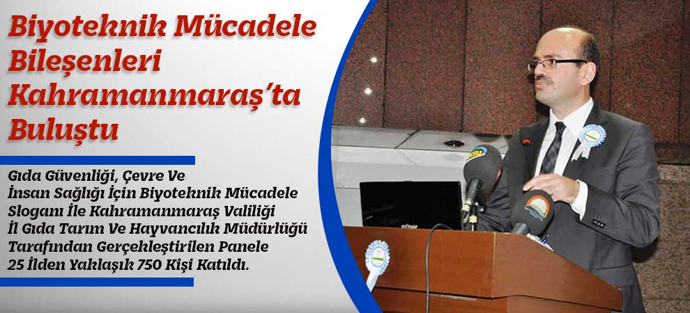 Biyoteknik Mücadele Bileşenleri Kahramanmaraş’ta Buluştu…