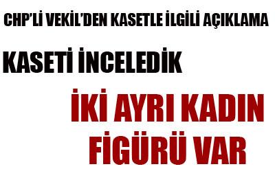 CHPli vekil kaseti değerlendirdi 