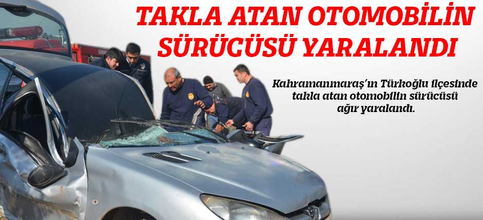 Takla Atan Otomobilin Sürücüsü Yaralandı