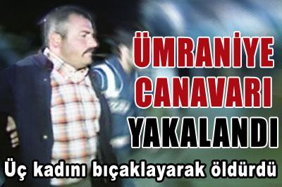 Ümraniye Canavarı yakalandı 