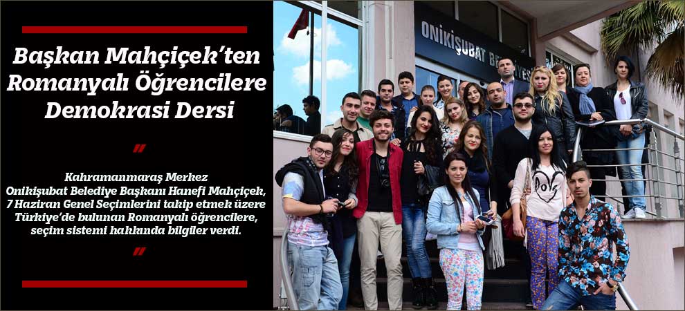 Başkan Mahçiçek’ten Romanyalı Öğrencilere Demokrasi Dersi